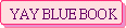 YAY BLUE BOOK