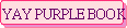 YAY PURPLE BOOK